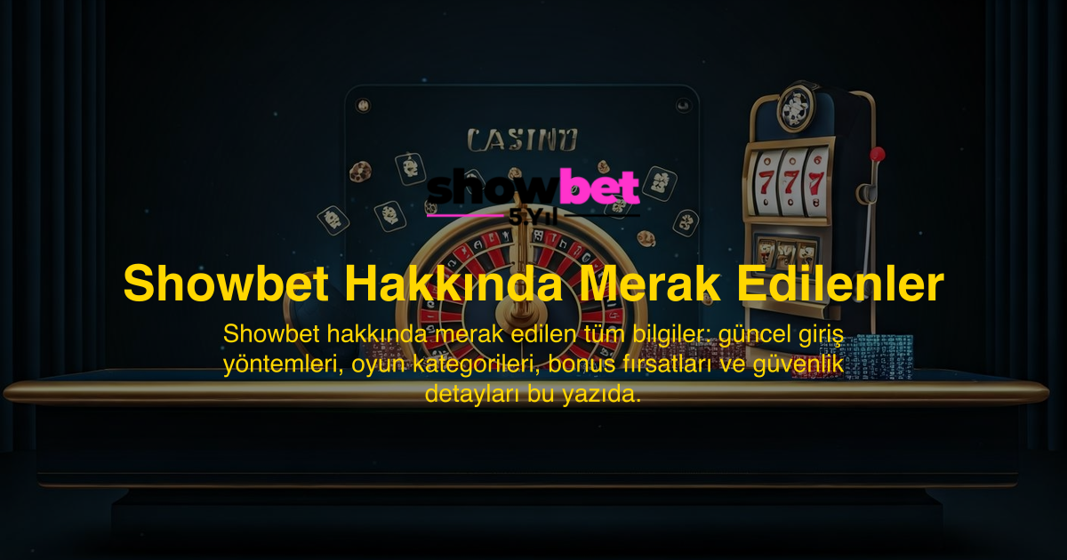 Showbet Hakkında Merak Edilenler