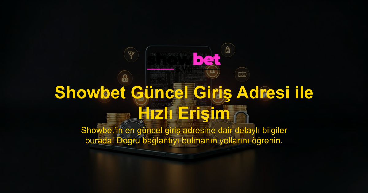 Showbet Güncel Giriş Adresi ile Hızlı Erişim