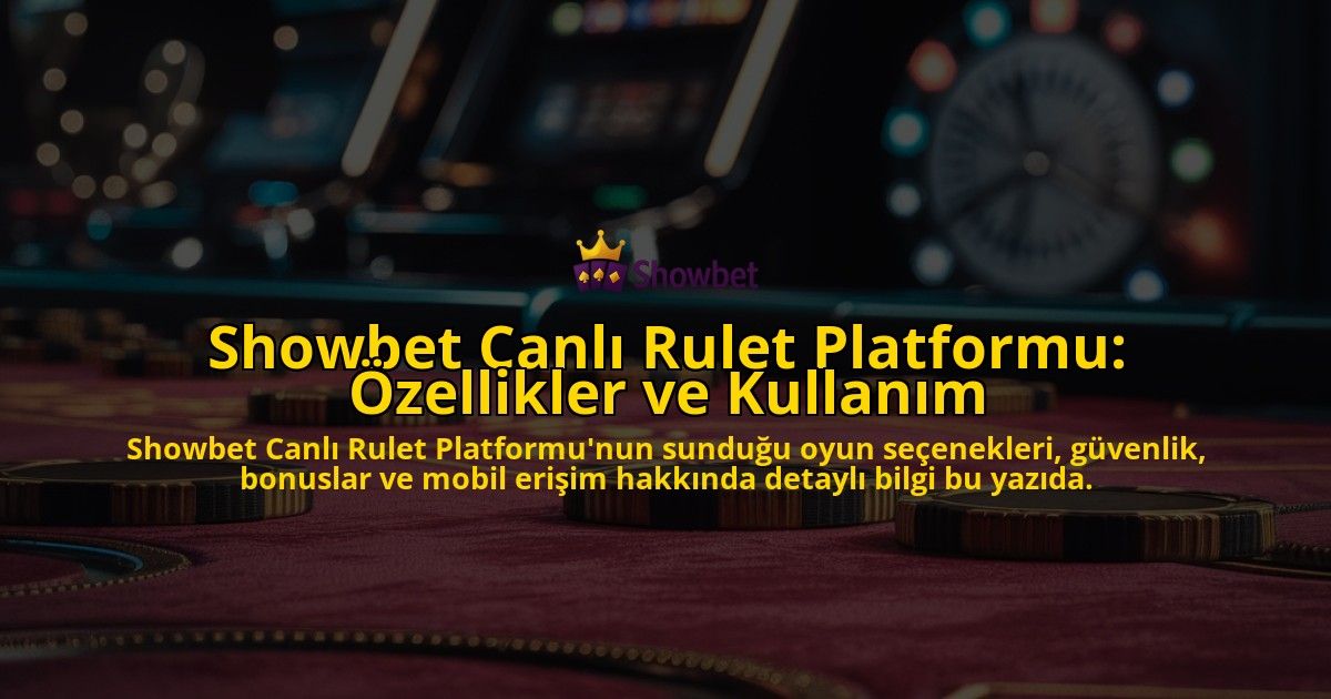 Showbet-Canl-Rulet-Platformu-zellikler-ve-Kullanm-overlay-1768223761.jpg
