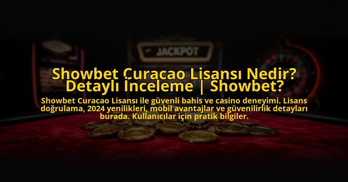 Showbet-Curacao-Lisansi-Nedir-Detayli-Inceleme-Showbet-overlay-1769829347.jpg
