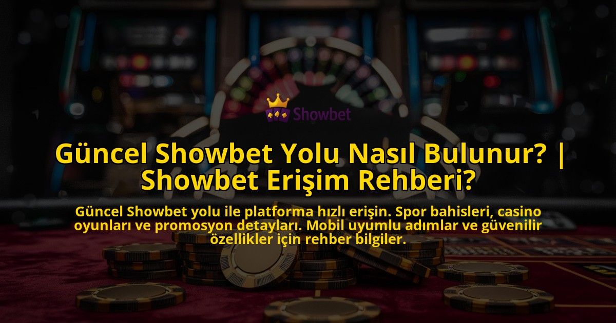 Guncel-Showbet-Yolu-Nasil-Bulunur-Showbet-Erisim-Rehberi-overlay-1769384335.jpg