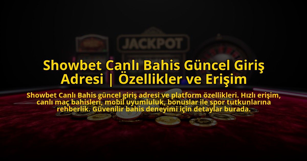 Showbet-Canli-Bahis-Guncel-Giris-Adresi-Ozellikler-ve-Erisim-overlay-1773704120.jpg