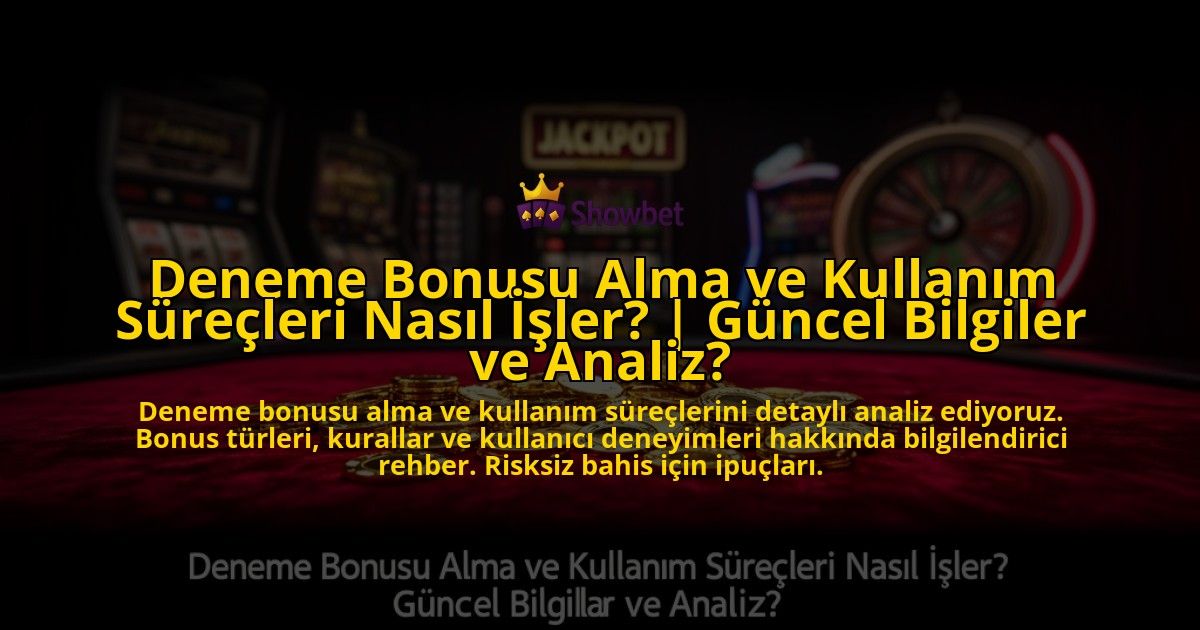 Deneme-Bonusu-Alma-ve-Kullanim-Surecleri-Nasil-Isler-Guncel-Bilgiler-ve-Analiz-overlay-1776700510.jpg
